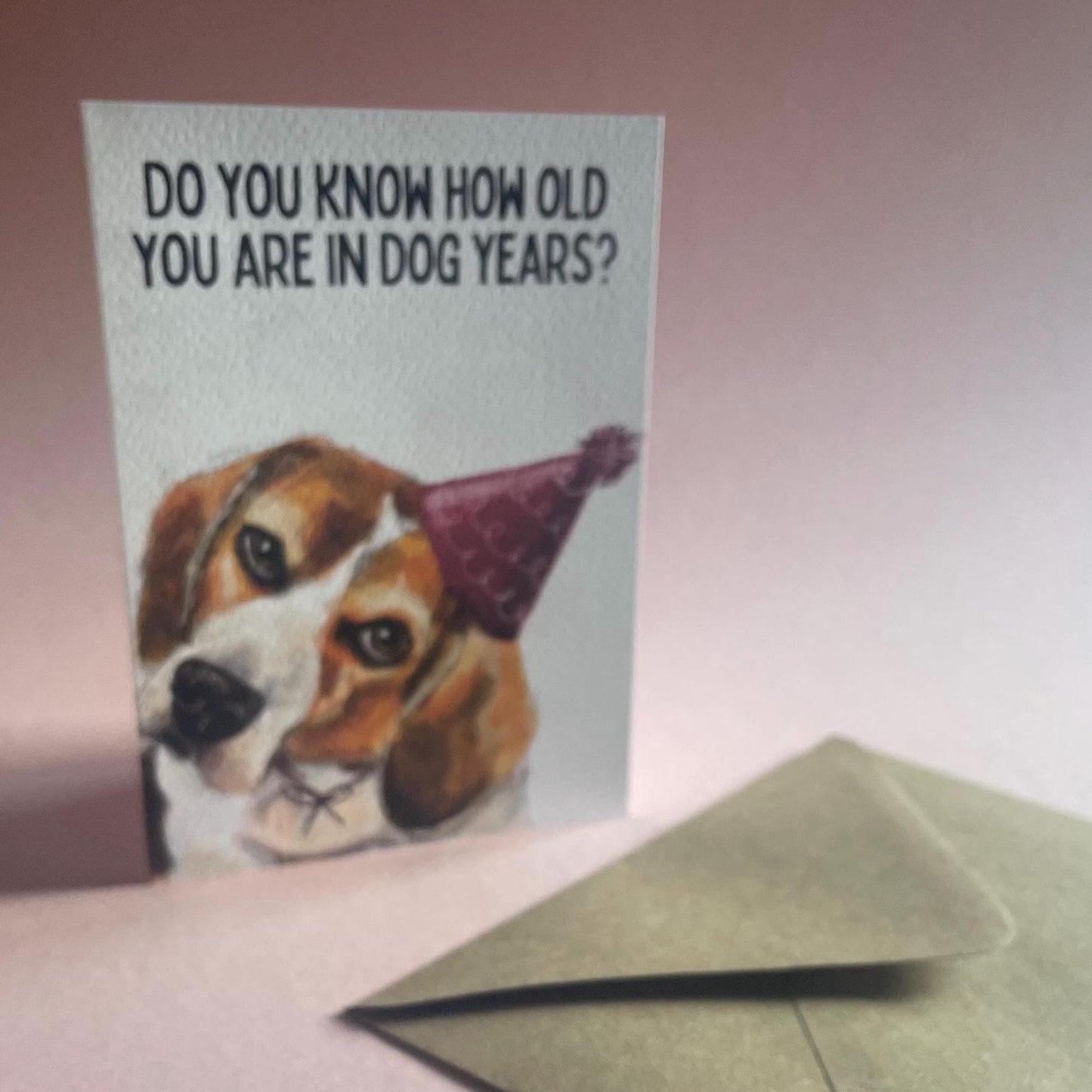 Beagle Birthday Beagle Greeting Card – “Do You Know How Old That Is in Dog Years?” – A6, A5 or Square