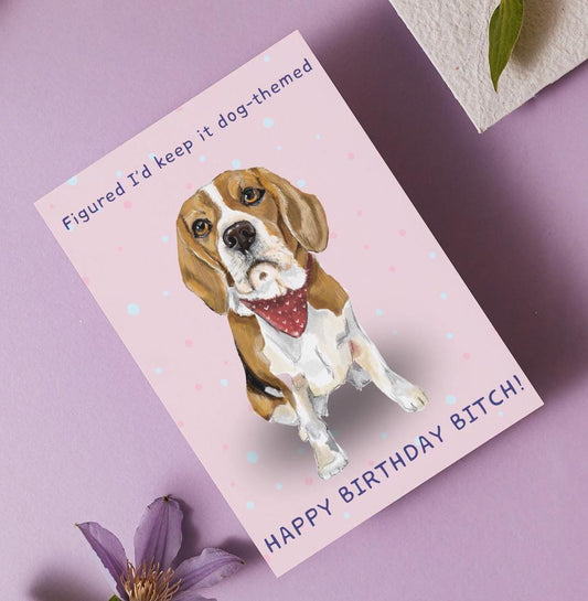 Beagle 'Happy Birthday Bitch' Greeting Card